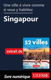 Une ville à vivre comme si vous y habitiez - Singapour