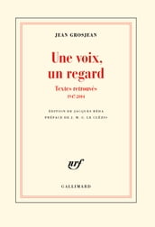 Une voix, un regard - Textes retrouvés (1947-2004)