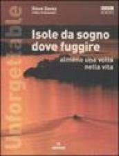 Unforgettable. Isole da sogno dove fuggire almeno una volta nella vita