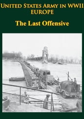 United States Army in WWII - Europe - the Last Offensive