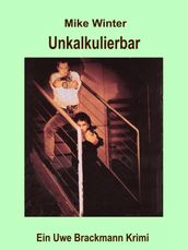 Unkalkulierbar. Mike Winter Kriminalserie, Band 5. Spannender Kriminalroman über Verbrechen, Mord, Intrigen und Verrat.