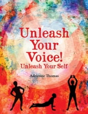 Unleash Your Voice - Unleash Your Self
