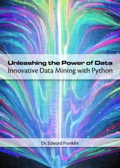 Unleashing the Power of Data: Innovative Data Mining with Python