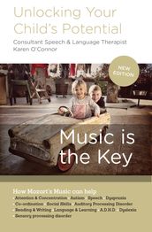 Unlocking Your Child s Potential: Music is the Key