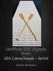 Unofficial 2012 Olympic Guides: USA Canoe/Kayak Sprint