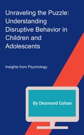 Unraveling the Puzzle: Understanding Disruptive Behavior in Children and Adolescents