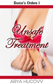 Unsafe Treatment