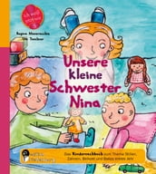 Unsere kleine Schwester Nina - Das Kindersachbuch zum Thema Stillen, Zahnen, Beikost und Babys erstes Jahr