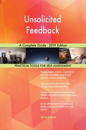 Unsolicited Feedback A Complete Guide - 2019 Edition