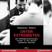 Unter Extremisten - Ein Gefängnisseelsorger blickt in die Seele radikaler Muslime (Ungekürzt)