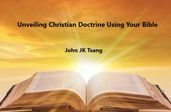 Unveiling Christian Doctrine Using Your Bible