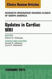 Updates in Cardiac MRI, An Issue of Magnetic Resonance Imaging Clinics of North America