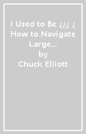 I Used to Be ¿¿¿ ¿ How to Navigate Large and Small Losses in Life and Find Your Path Forward