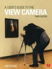 A User s Guide to the View Camera