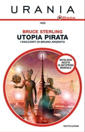 Utopia pirata - I racconti di Bruno Argento (Urania)