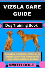 VIZSLA CARE GUIDE Dog Training Book