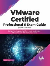 VMware Certified Professional 6 Exam Guide (Exam #2V0-642)