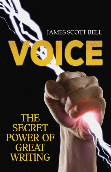 VOICE: The Secret Power of Great Writing - James Scott Bell