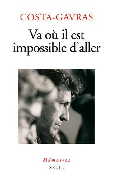 Va là où il est impossible d'aller - Mémoires - Costa-Gavras