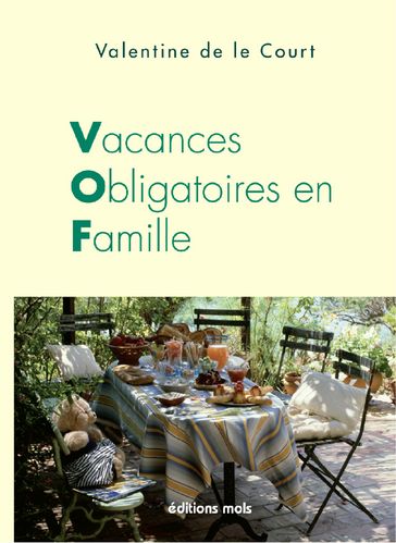 Vacances obligatoires en famille - Valentine de le Court