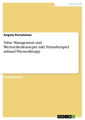 Value Management und Werttreiberkonzepte inkl. Praxisbeispiel anhand ThyssenKrupp