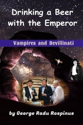 Vampires and Devillinati: Drinking a Beer with an Emperor