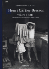 Vedere è tutto. Interviste e conversazioni (1951-1998)