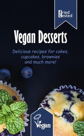Vegan Desserts: Delicious Recipes for Cakes, Cupcakes, Brownies and Much More!