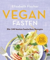 Vegan Fasten  Die 100 besten basischen Rezepte