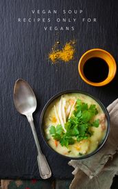 Vegan Soup Recipes Only For Vegans