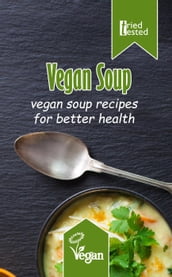 Vegan Soup: Vegan Soup Recipes for Better Health