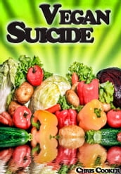Vegan Suicide: Meatless Recipes For More Energy and Nutrients