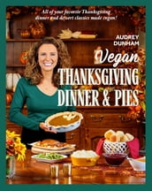 Vegan Thanksgiving Dinner and Pies