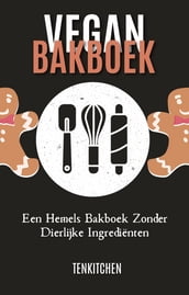   Vegan bakboek   - Vegetarisch kookboek - Vegetarische bakrecepten - 85+ recepten