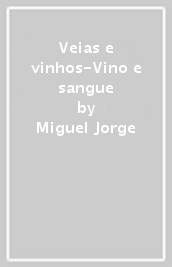 Veias e vinhos-Vino e sangue