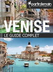 Venise, le guide complet
