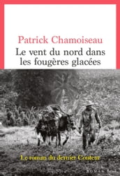 Le Vent du nord dans les fougères glacées