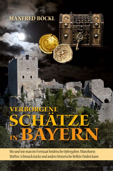 Verborgene Schätze in Bayern - Manfred Bockl