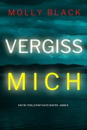 Vergiss mich (Ein FBI-Thriller mit Katie Winter  Band 6)