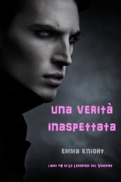 Una Verita  Inaspettata (Libro #2 di Le Leggende del Vampiro)