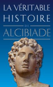 La Véritable histoire d Alcibiade