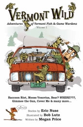 Vermont Wild, Adventures of Vermont Fish & Game Wardens, Vol.1