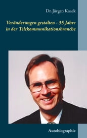 Veränderungen gestalten - 35 Jahre in der Telekommunikationsbranche