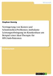 Verringerung von Kosten und Schnittstellen-Problemen. Ambulante Leistungserbringung im Krankenhaus am Beispiel einer Akut-Therapie für HIV/Aids-Patienten