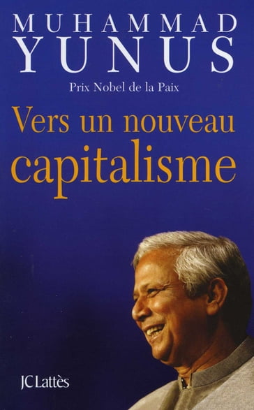 Vers un nouveau capitalisme - Muhammad Yunus