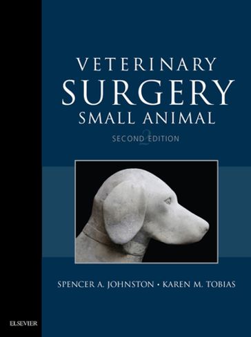 Veterinary Surgery: Small Animal Expert Consult - E-BOOK - VMD  DACVS Spencer A. Johnston - DVM  MS  DACVS Karen M. Tobias