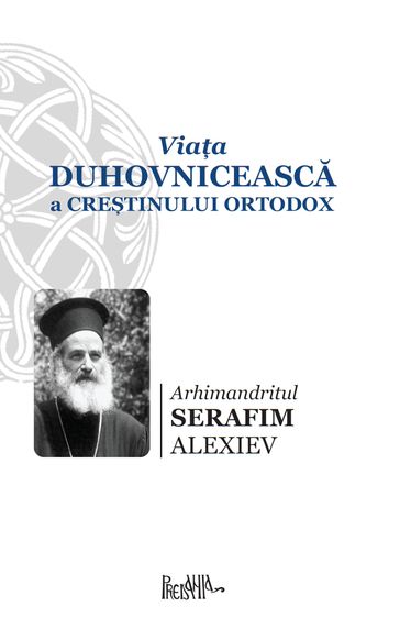 Viata duhovniceasca a crestinului ortodox - Arhimandritul Serafim Alexiev