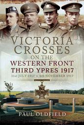 Victoria Crosses on the Western Front, 31st July 19176th November 1917