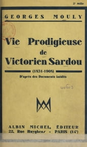 Vie prodigieuse de Victorien Sardou