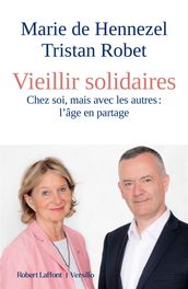 Vieillir solidaires - Chez soi mais avec les autres : l âge en partage